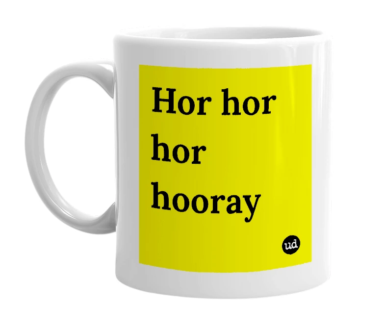 White mug with 'Hor hor hor hooray' in bold black letters