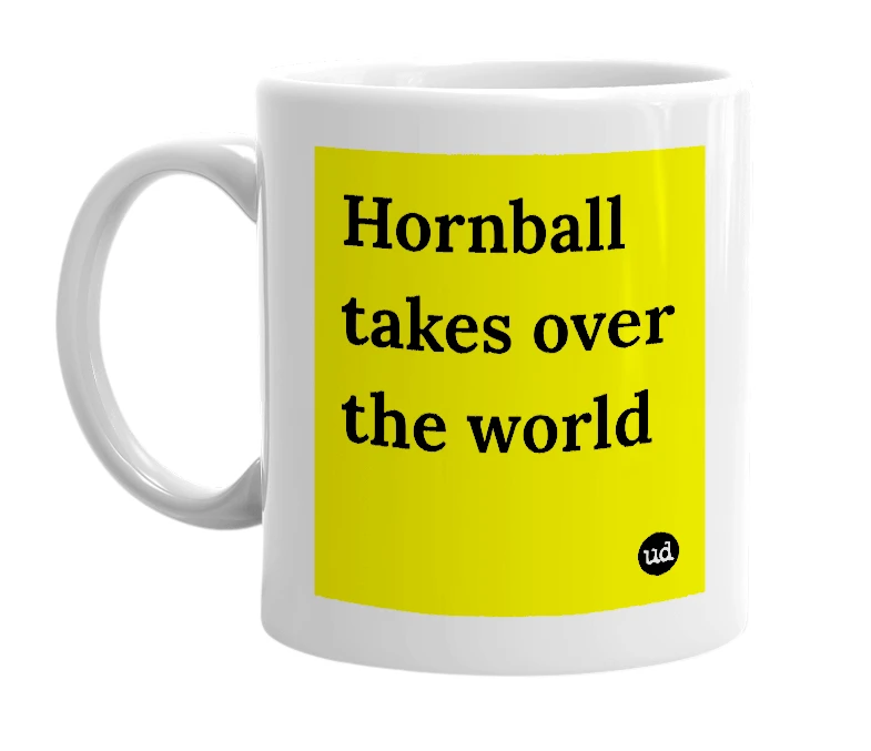 White mug with 'Hornball takes over the world' in bold black letters