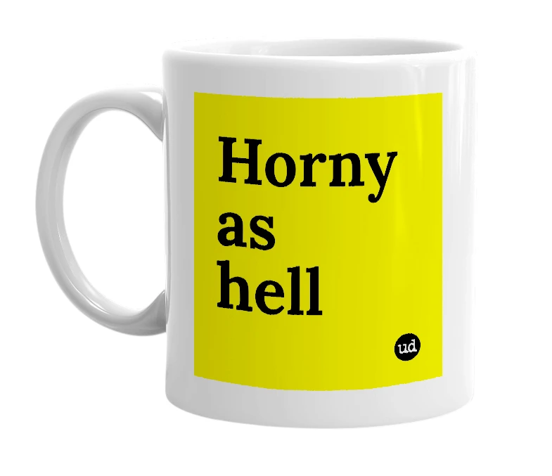 White mug with 'Horny as hell' in bold black letters