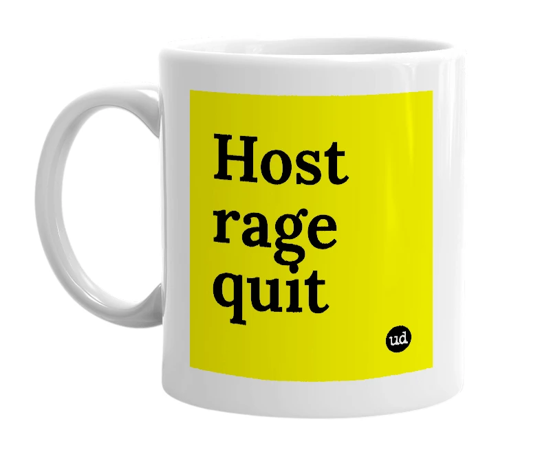White mug with 'Host rage quit' in bold black letters