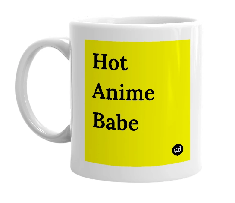 White mug with 'Hot Anime Babe' in bold black letters
