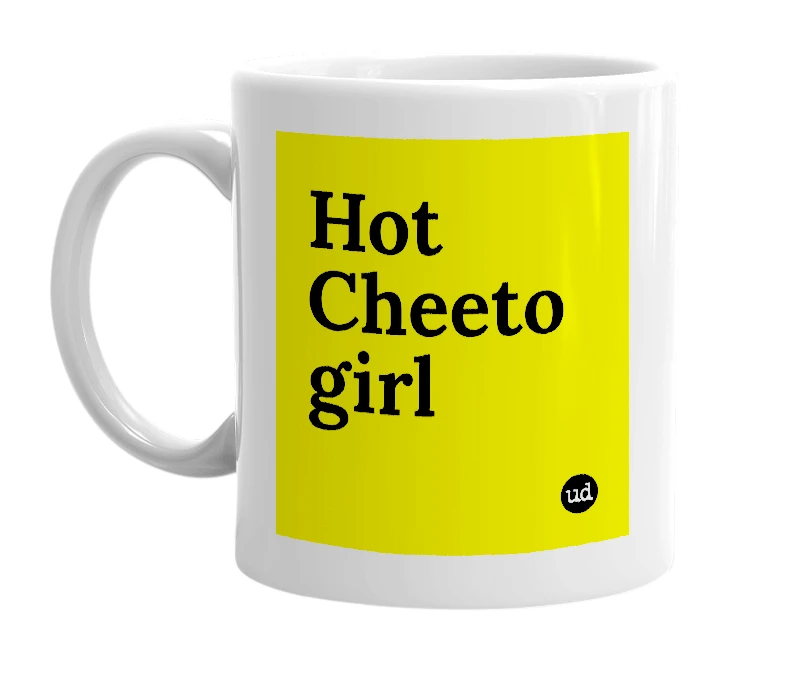 White mug with 'Hot Cheeto girl' in bold black letters