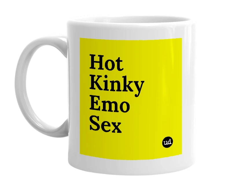 White mug with 'Hot Kinky Emo Sex' in bold black letters