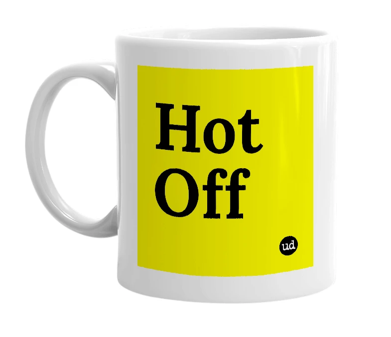 White mug with 'Hot Off' in bold black letters