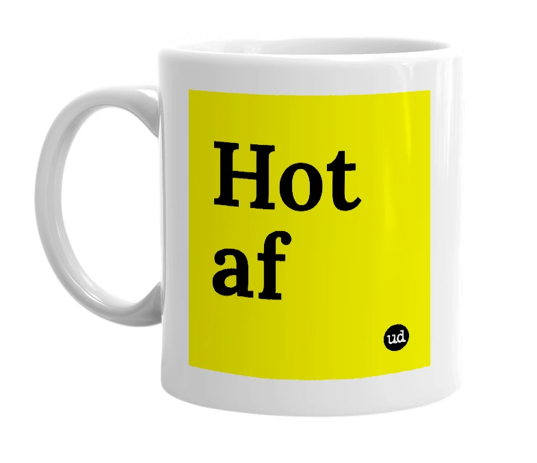 White mug with 'Hot af' in bold black letters
