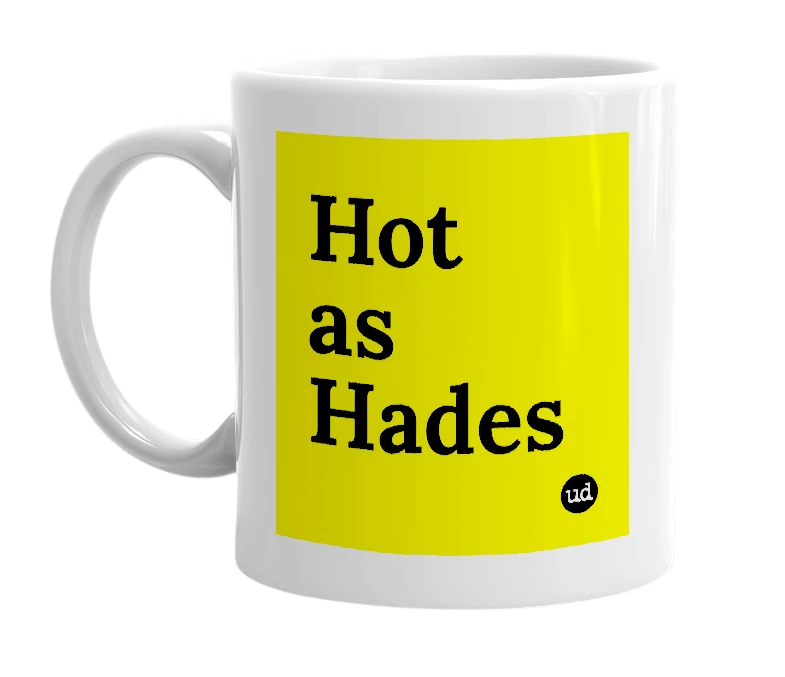 White mug with 'Hot as Hades' in bold black letters