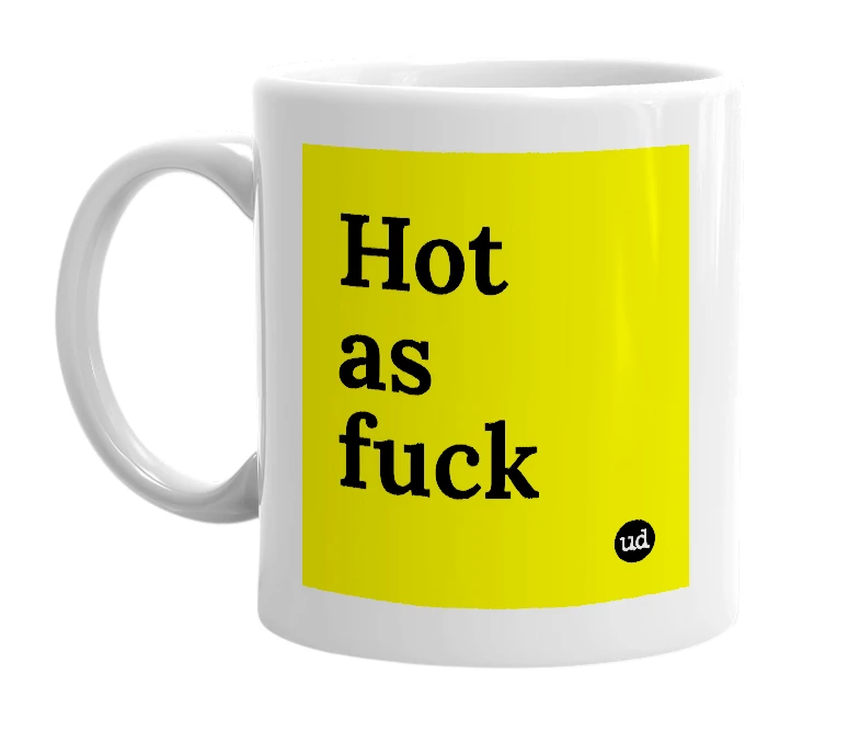 White mug with 'Hot as fuck' in bold black letters