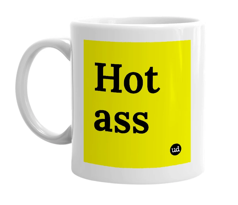 White mug with 'Hot ass' in bold black letters