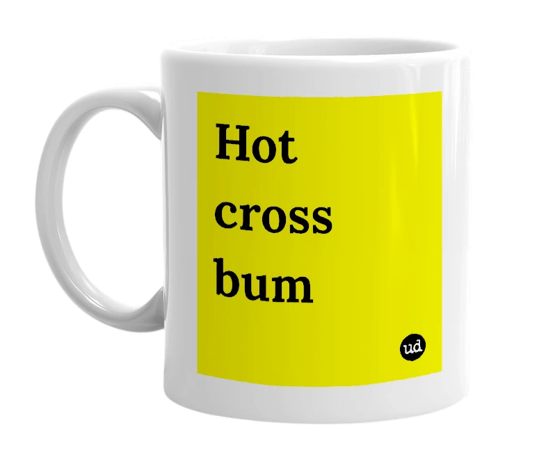 White mug with 'Hot cross bum' in bold black letters