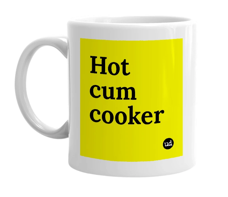 White mug with 'Hot cum cooker' in bold black letters