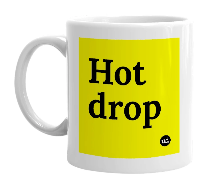 White mug with 'Hot drop' in bold black letters