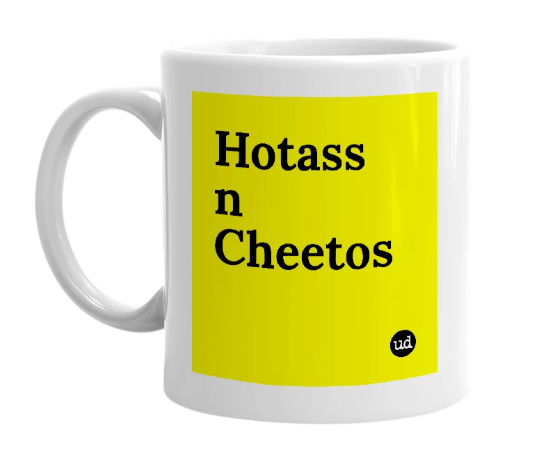 White mug with 'Hotass n Cheetos' in bold black letters