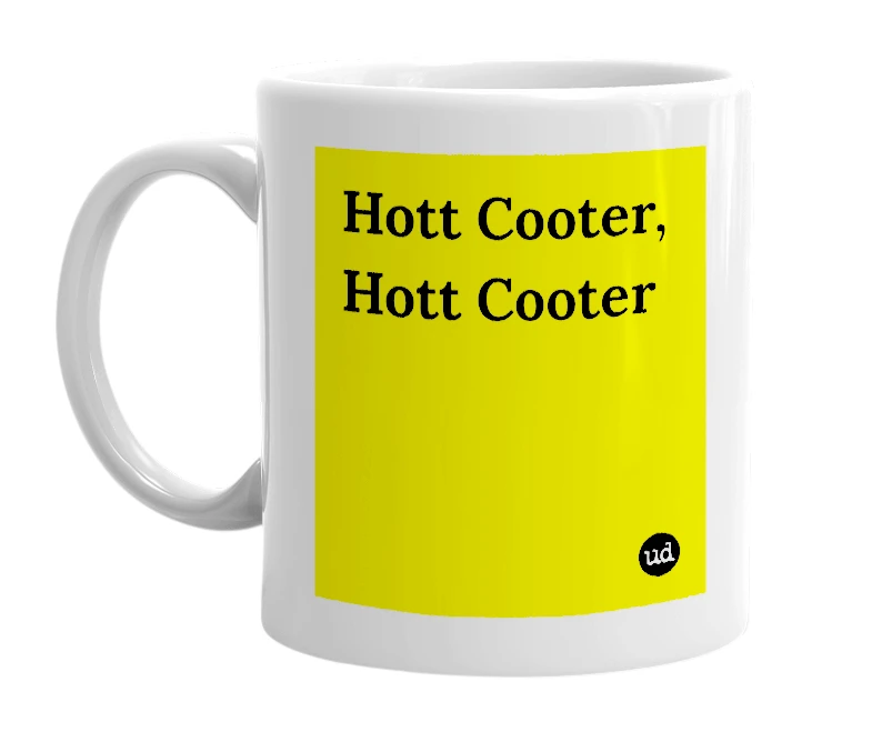 White mug with 'Hott Cooter, Hott Cooter' in bold black letters