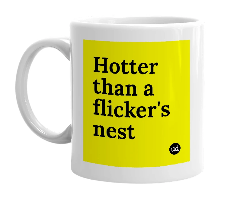 White mug with 'Hotter than a flicker's nest' in bold black letters