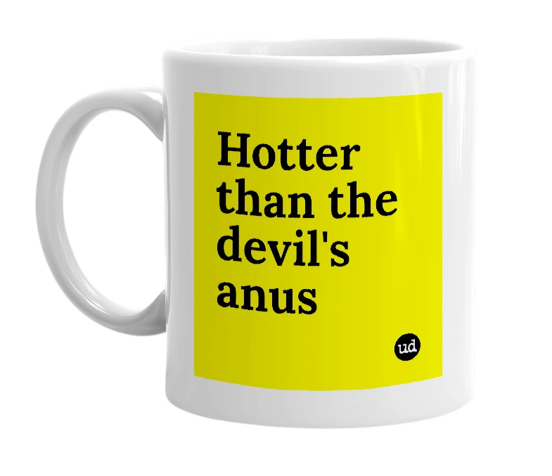White mug with 'Hotter than the devil's anus' in bold black letters