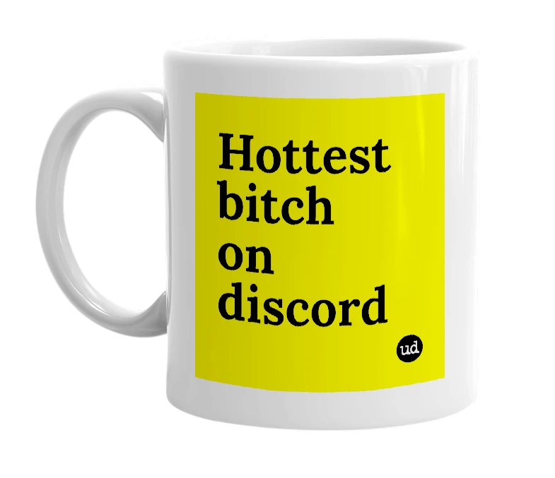 White mug with 'Hottest bitch on discord' in bold black letters