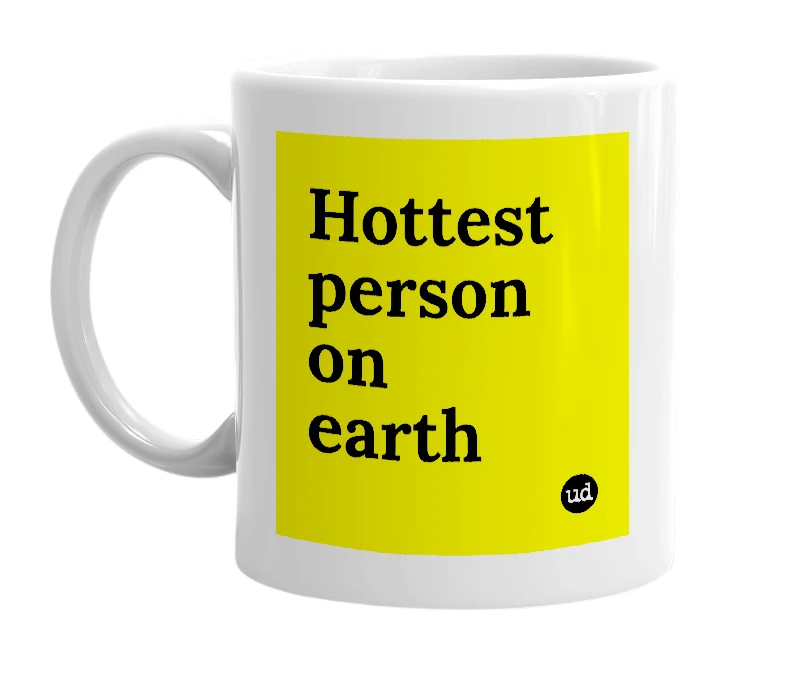 White mug with 'Hottest person on earth' in bold black letters