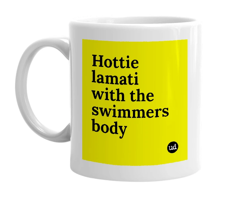 White mug with 'Hottie lamati with the swimmers body' in bold black letters