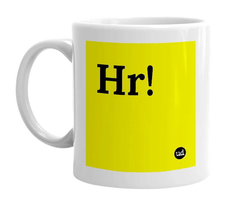 White mug with 'Hr!' in bold black letters