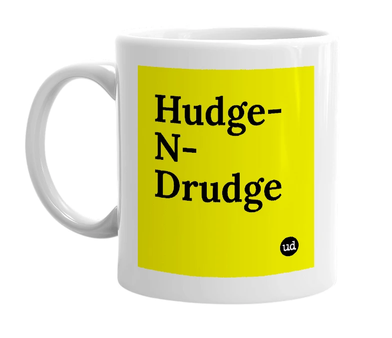 White mug with 'Hudge-N-Drudge' in bold black letters