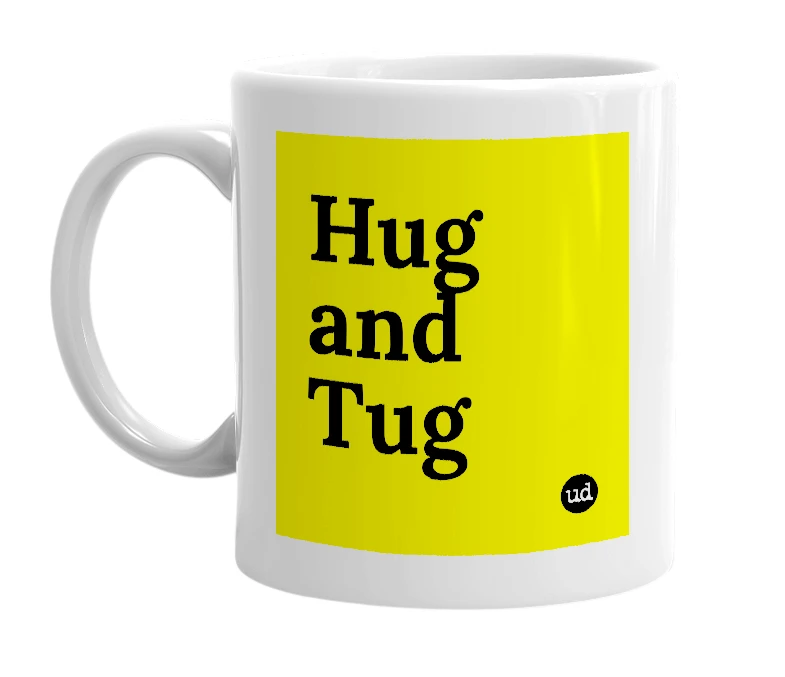 White mug with 'Hug and Tug' in bold black letters