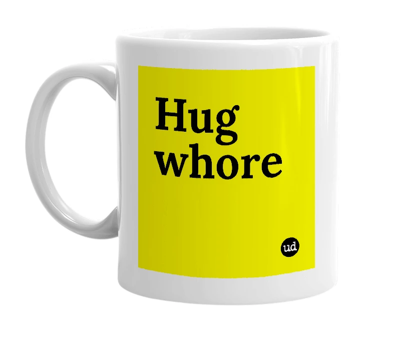 White mug with 'Hug whore' in bold black letters