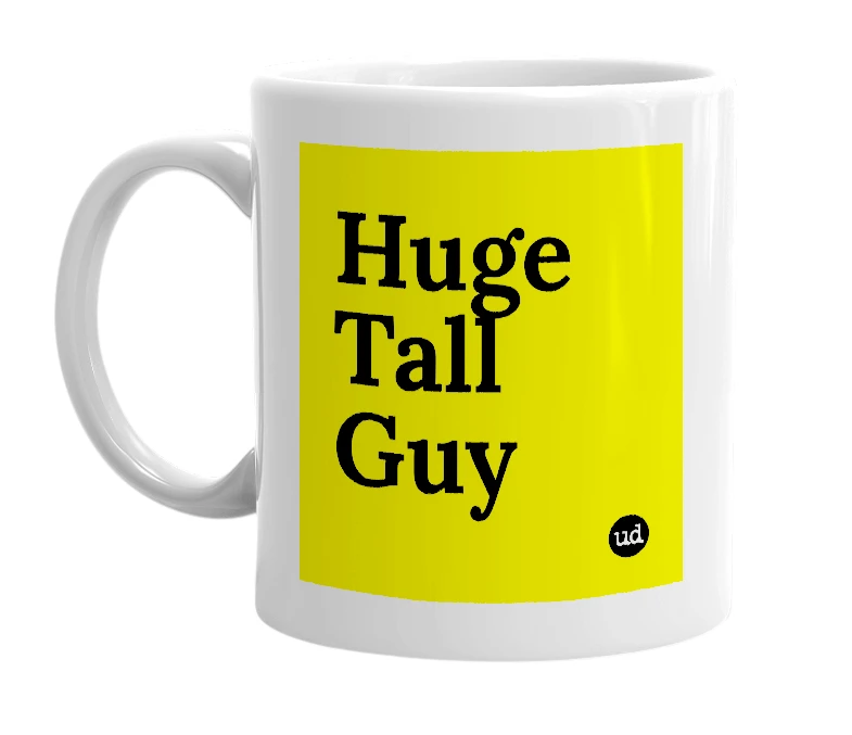 White mug with 'Huge Tall Guy' in bold black letters