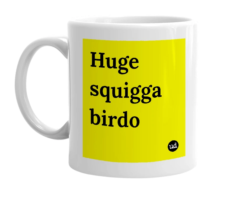 White mug with 'Huge squigga birdo' in bold black letters