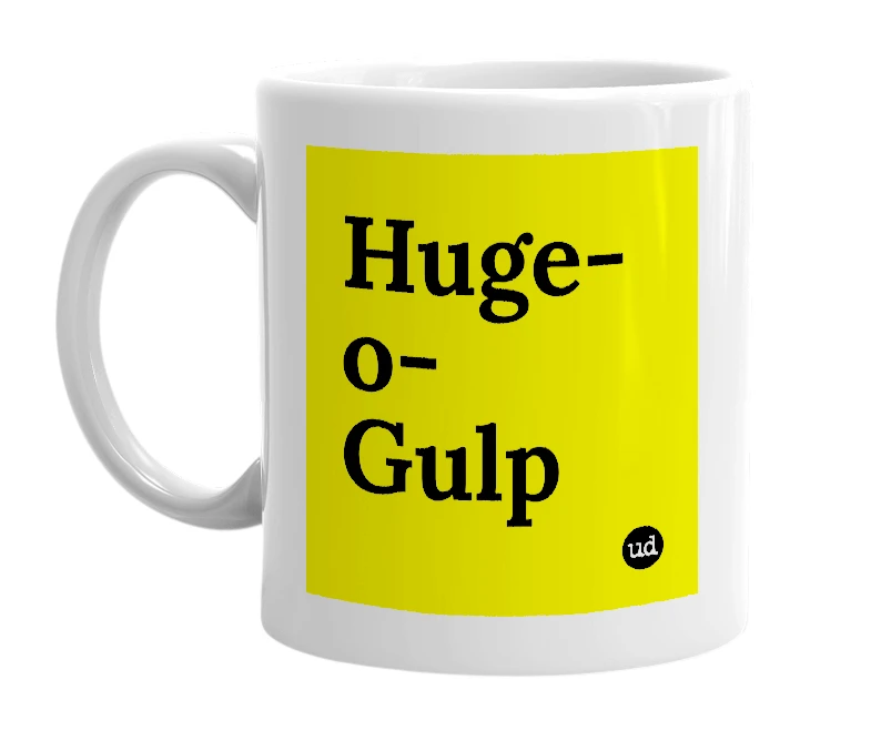 White mug with 'Huge-o-Gulp' in bold black letters