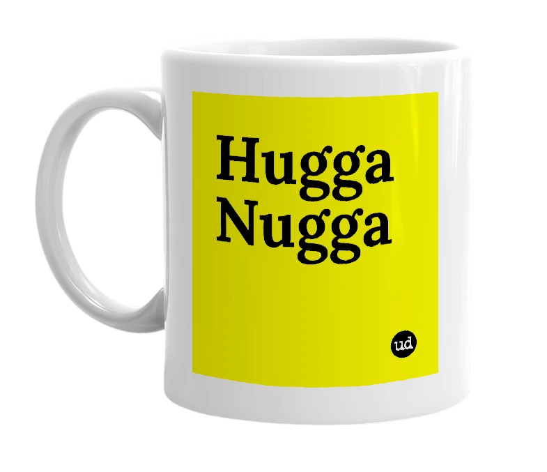 White mug with 'Hugga Nugga' in bold black letters