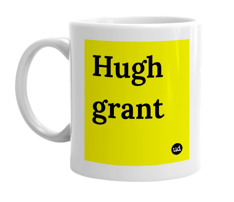 White mug with 'Hugh grant' in bold black letters