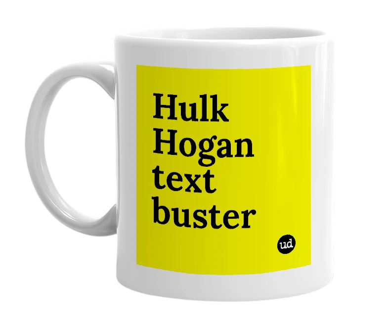White mug with 'Hulk Hogan text buster' in bold black letters
