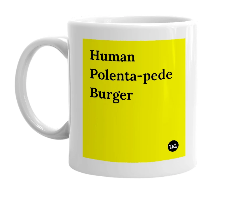 White mug with 'Human Polenta-pede Burger' in bold black letters