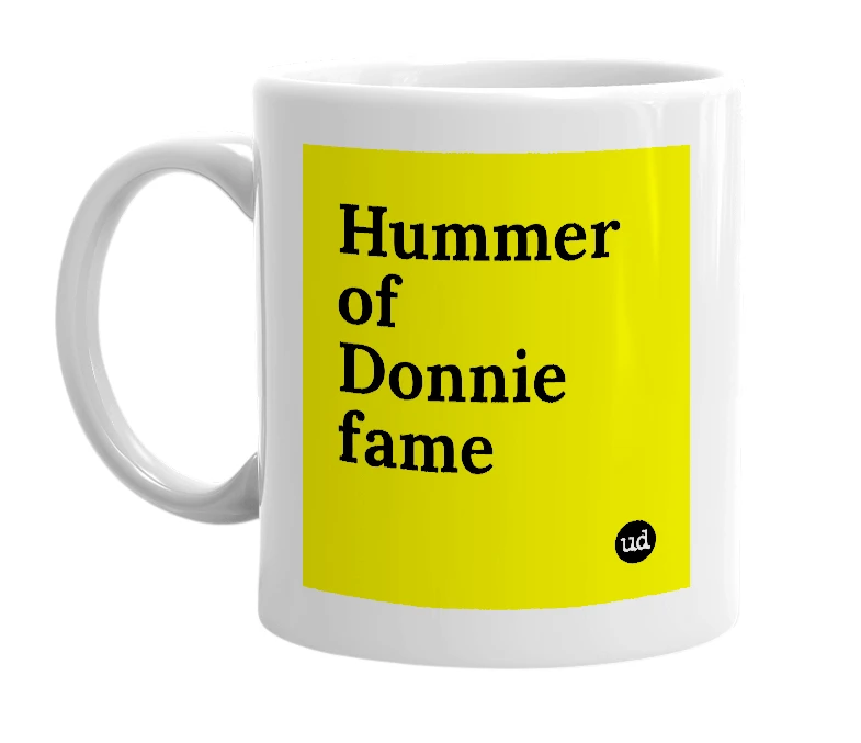 White mug with 'Hummer of Donnie fame' in bold black letters