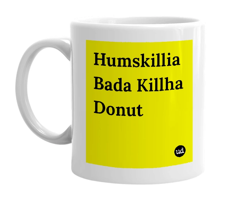 White mug with 'Humskillia Bada Killha Donut' in bold black letters