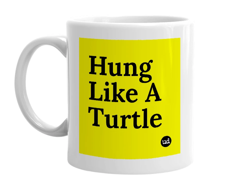White mug with 'Hung Like A Turtle' in bold black letters