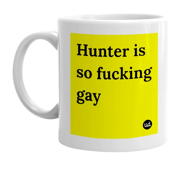 White mug with 'Hunter is so fucking gay' in bold black letters