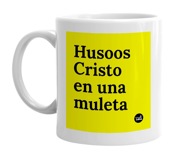 White mug with 'Husoos Cristo en una muleta' in bold black letters