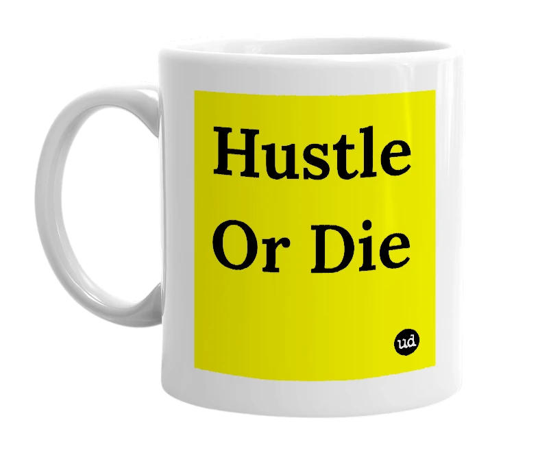 White mug with 'Hustle Or Die' in bold black letters