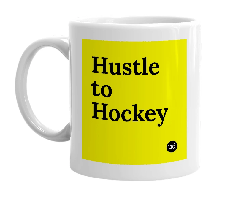 White mug with 'Hustle to Hockey' in bold black letters