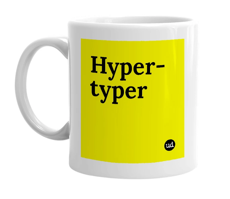White mug with 'Hyper-typer' in bold black letters