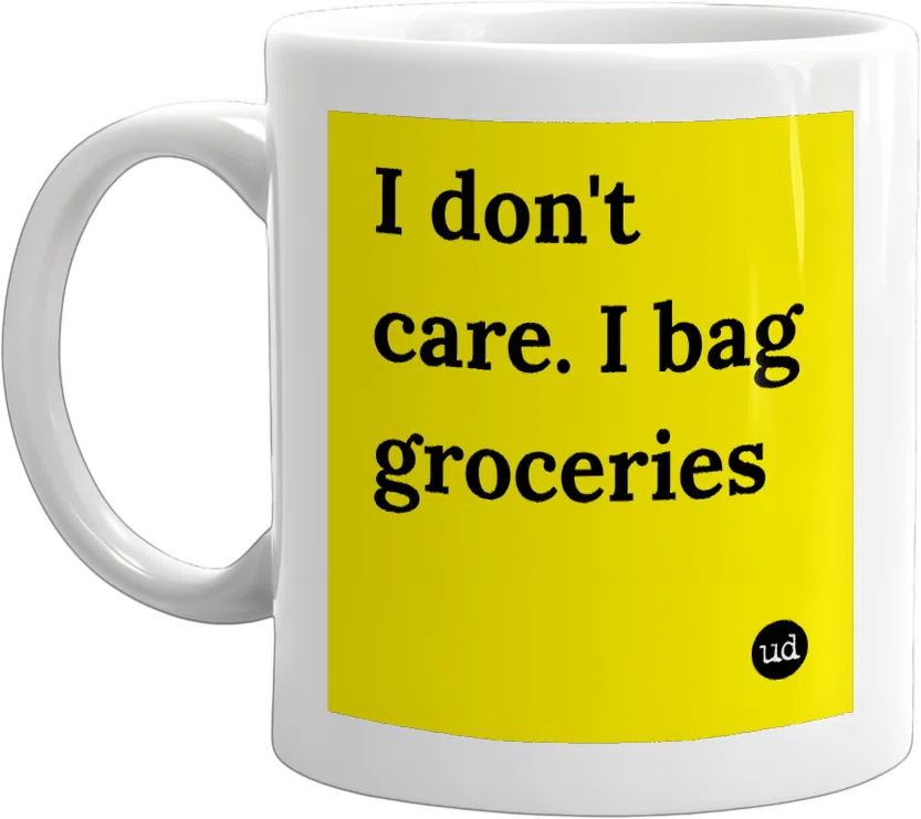I don't care. I bag groceries front