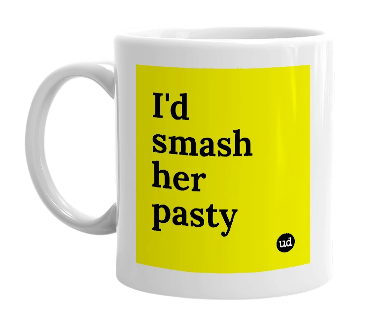White mug with 'I'd smash her pasty' in bold black letters