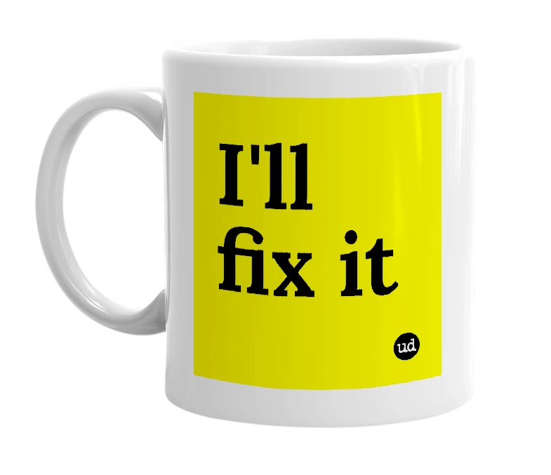 White mug with 'I'll fix it' in bold black letters