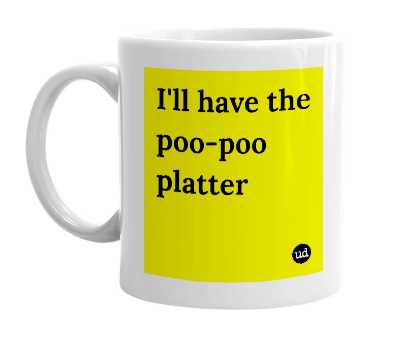 White mug with 'I'll have the poo-poo platter' in bold black letters