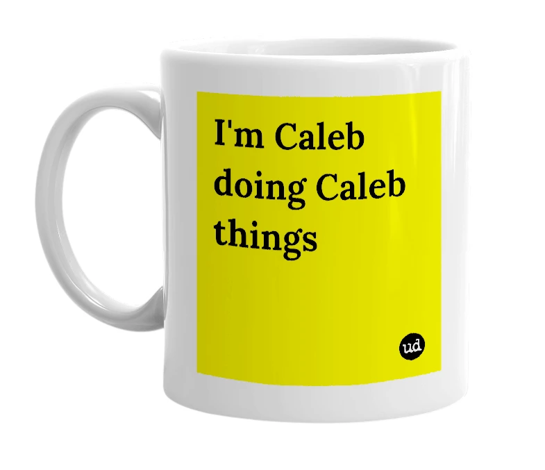 White mug with 'I'm Caleb doing Caleb things' in bold black letters