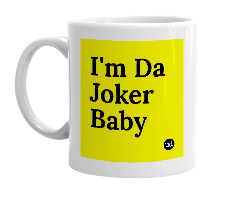 White mug with 'I'm Da Joker Baby' in bold black letters