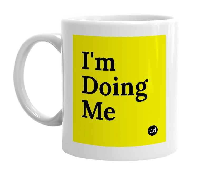 White mug with 'I'm Doing Me' in bold black letters