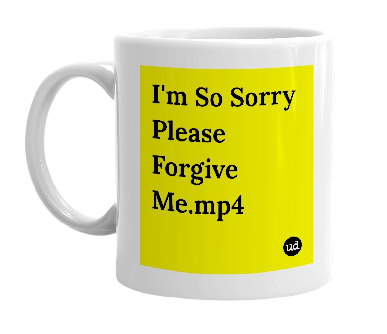 White mug with 'I'm So Sorry Please Forgive Me.mp4' in bold black letters