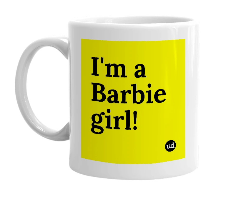 White mug with 'I'm a Barbie girl!' in bold black letters